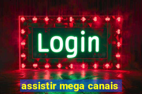 assistir mega canais